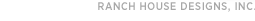 Web Design By: Ranch House Designs, Inc.